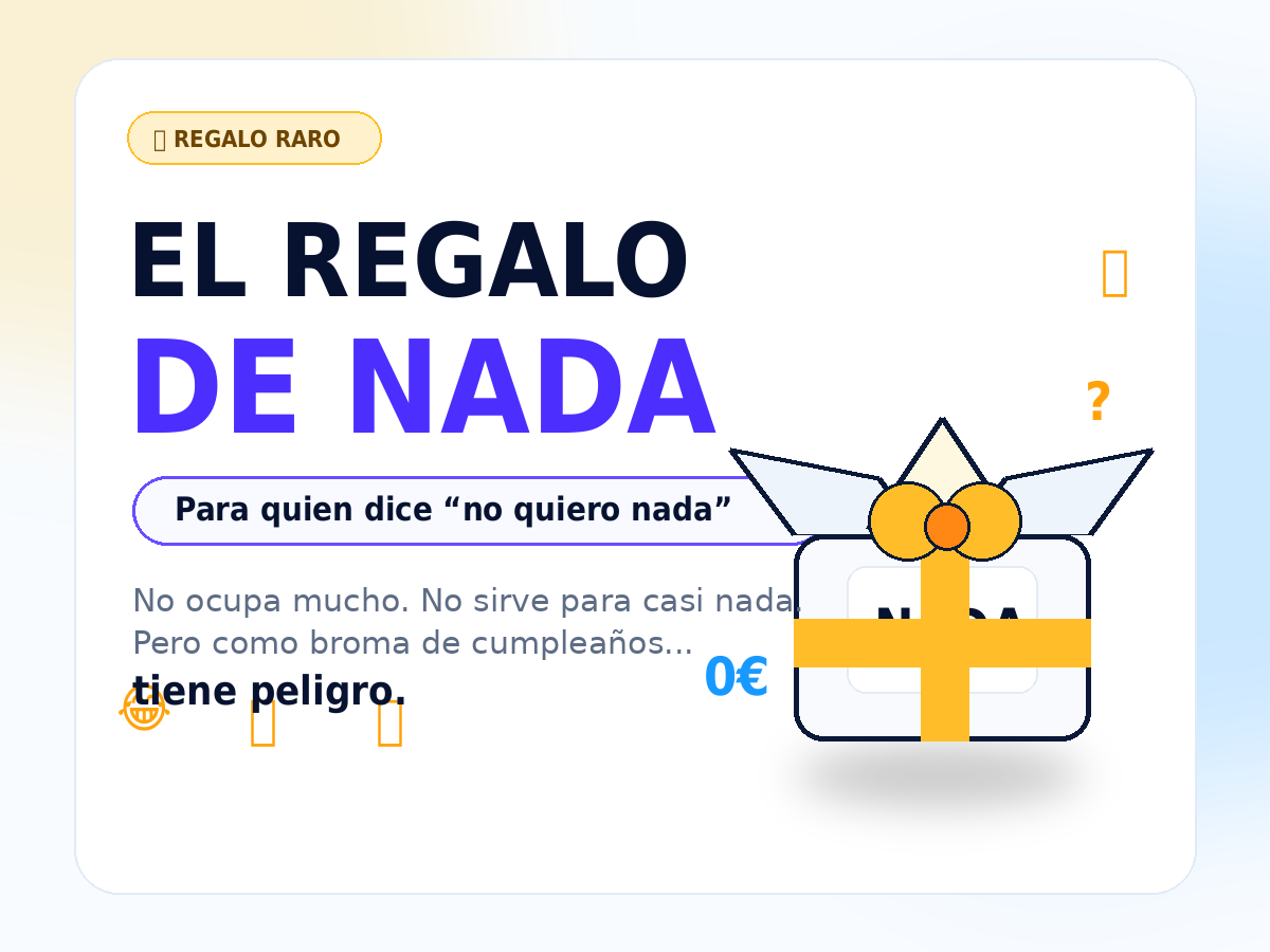 El regalo de nada: regalo raro para quien no quiere nada